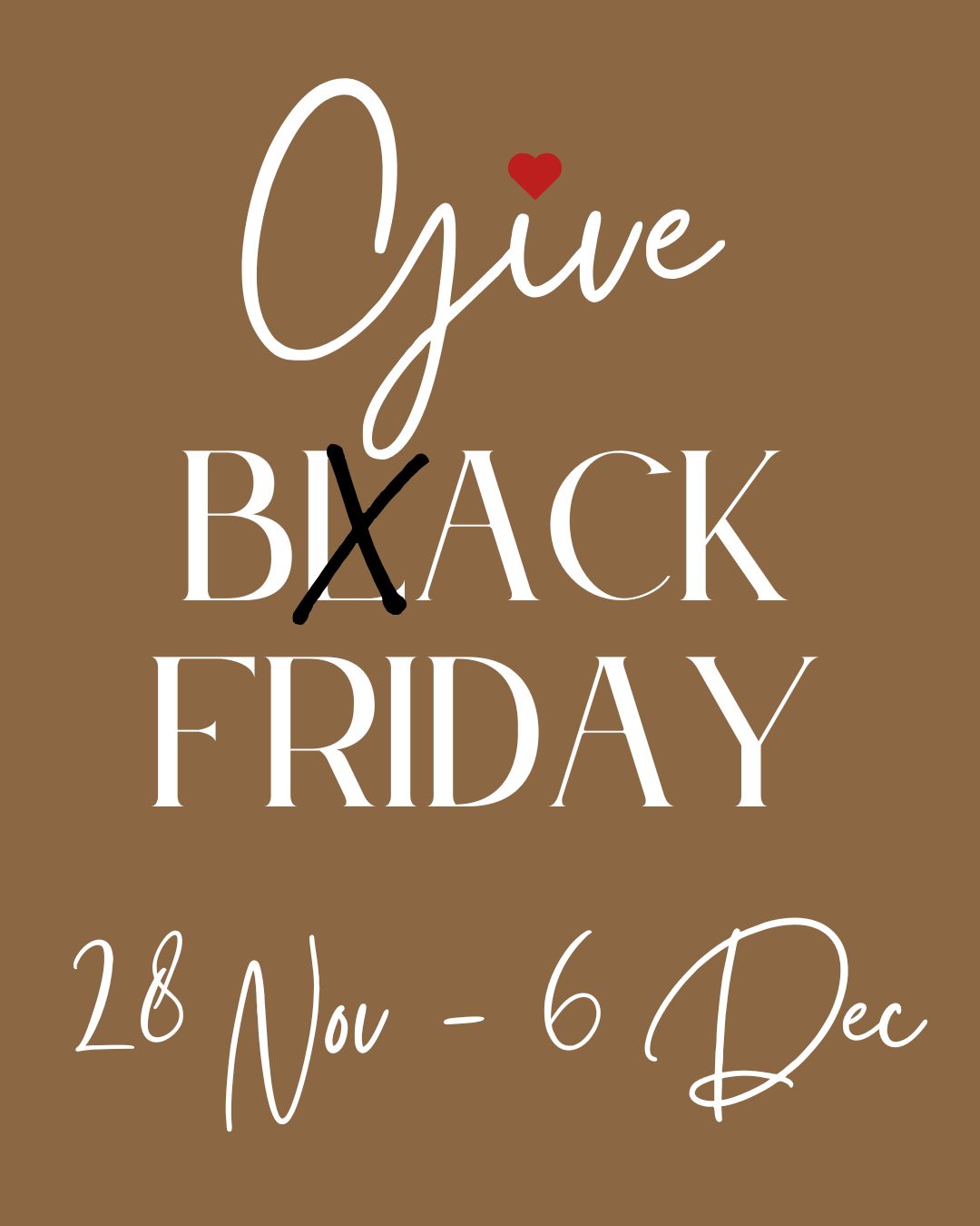 Give Back Friday 28 NOV - 6 DEC 🖤